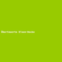 Überteuerte Eisen-Decke