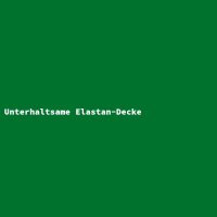 Unterhaltsame Elastan-Decke