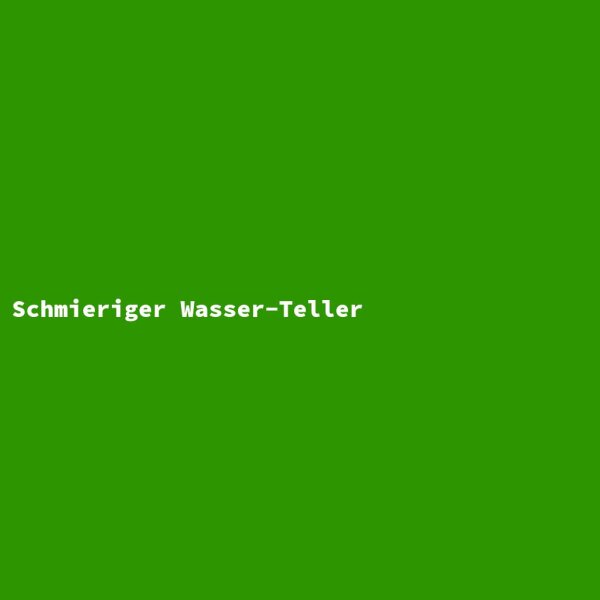 Schmieriger Wasser-Teller