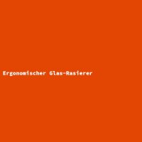 Ergonomischer Glas-Rasierer