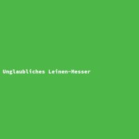 Unglaubliches Leinen-Messer